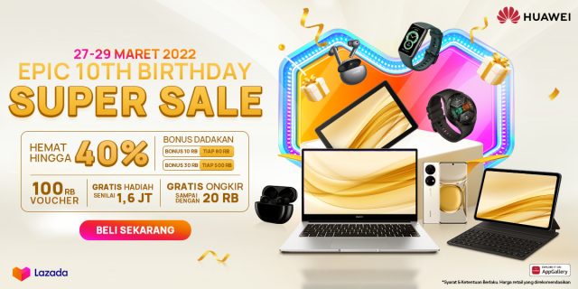 Tingkatkan Gaya Hidup Digital dengan Ekosistem Gawai Huawei di Program Lazada Epic Birthday Super Sale dengan Potongan Harga Hingga 40%