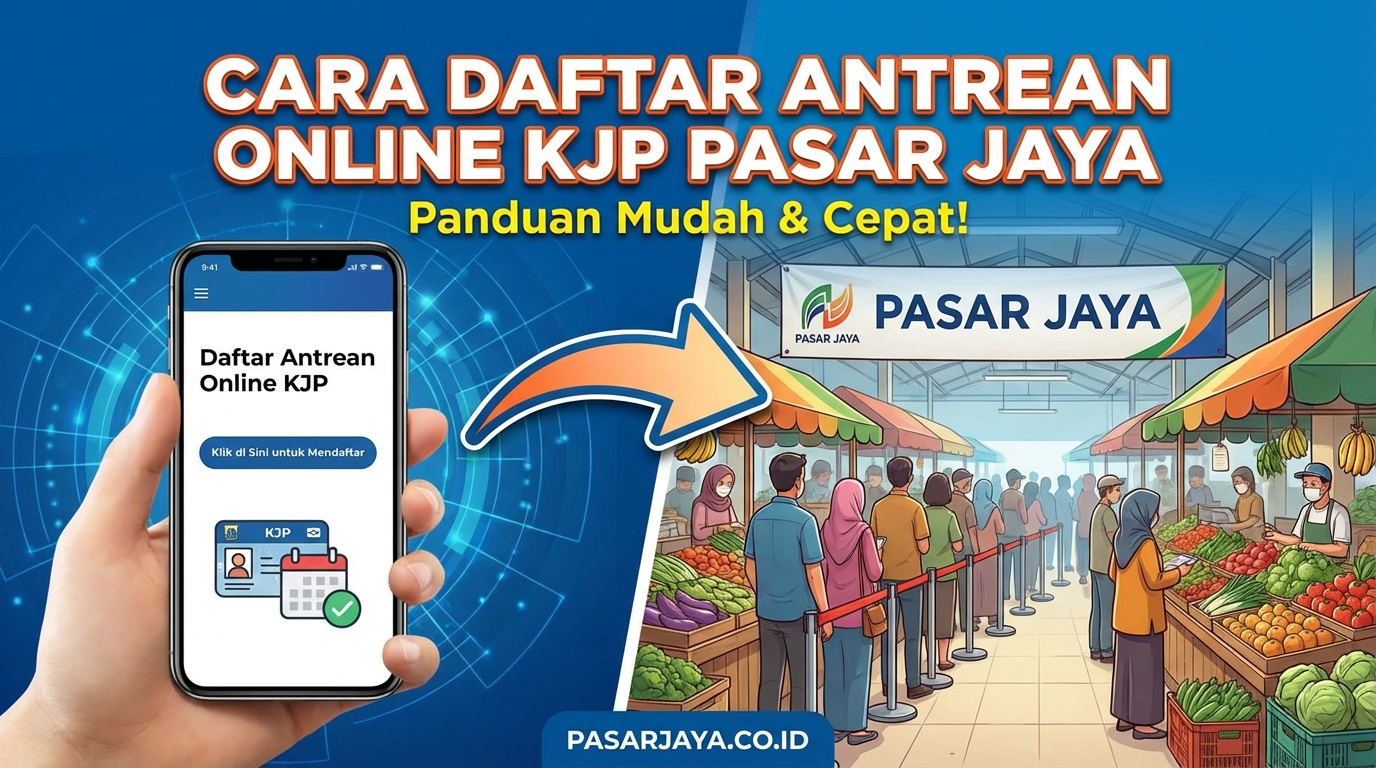 Cara Daftar Antrian KJP Pasar Jaya Online 13 Februari 2026: Strategi Dapat Tiket Pagi dan Sore