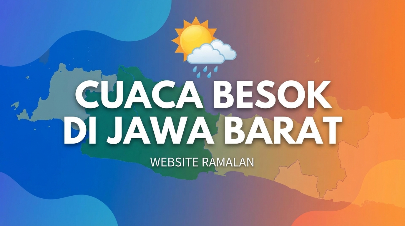 Cuaca Besok Jawa Barat 18 Februari 2026: Waspada Hujan Merata di Wilayah Bandung Raya dan Bogor