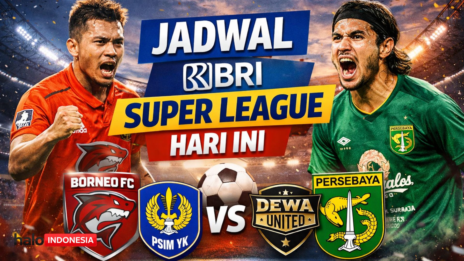 Jadwal BRI Super League Hari Ini: Siaran Indosiar, Borneo & Persebaya Penentu Papan Atas