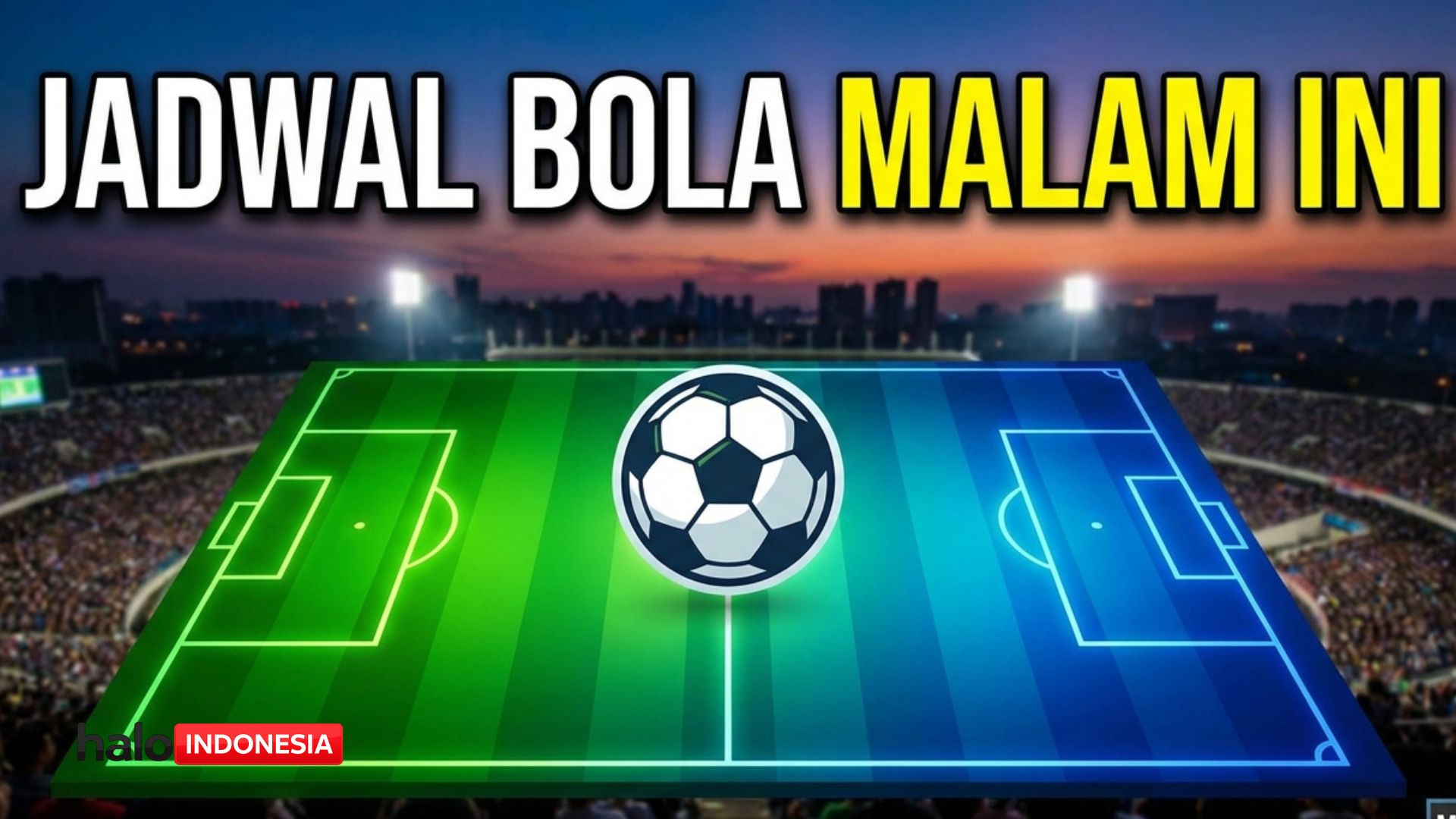 Jadwal Bola Malam Ini 6-7 Februari 2026: Misi Balas Dendam Persib Hingga Big Match Al-Nassr vs Al-Ittihad