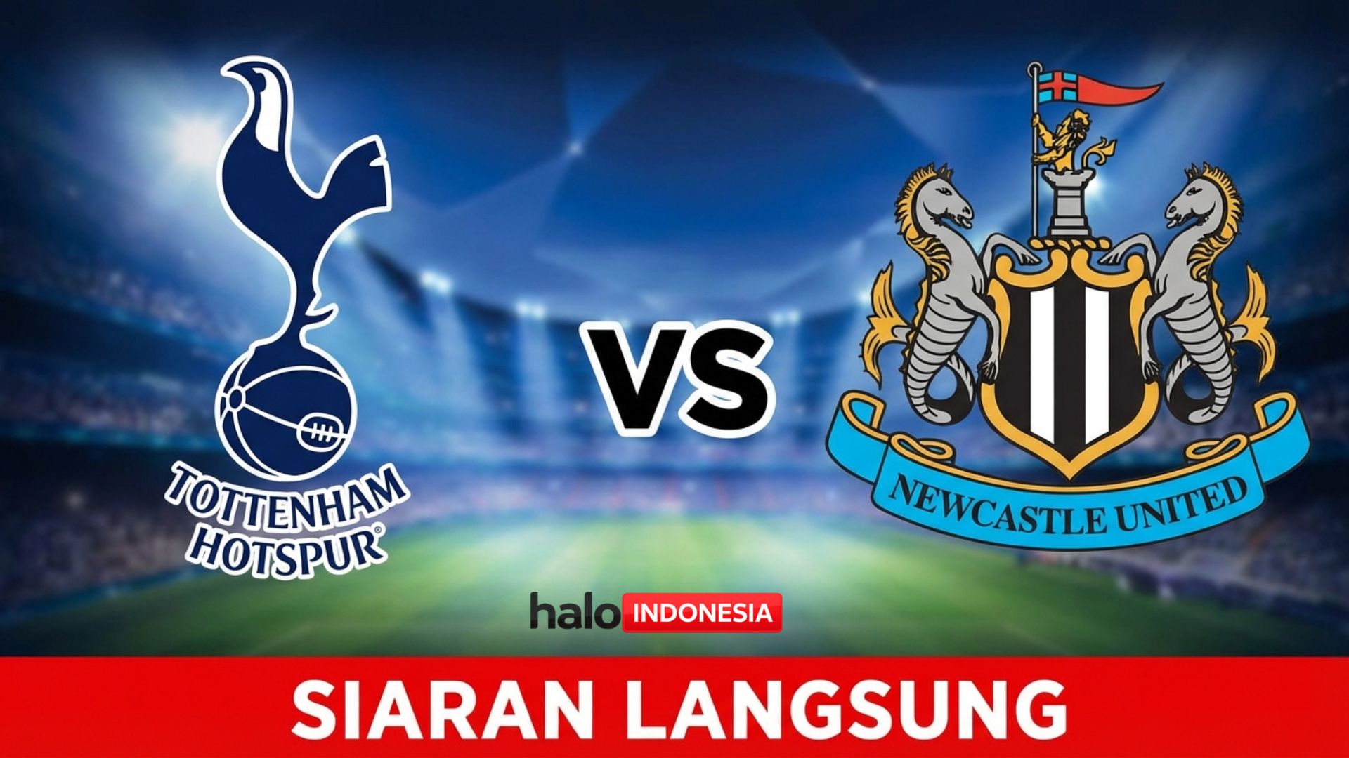 Link Live Streaming Tottenham vs Newcastle: Ambisi Taji The Lilywhites di Tengah Badai Cedera