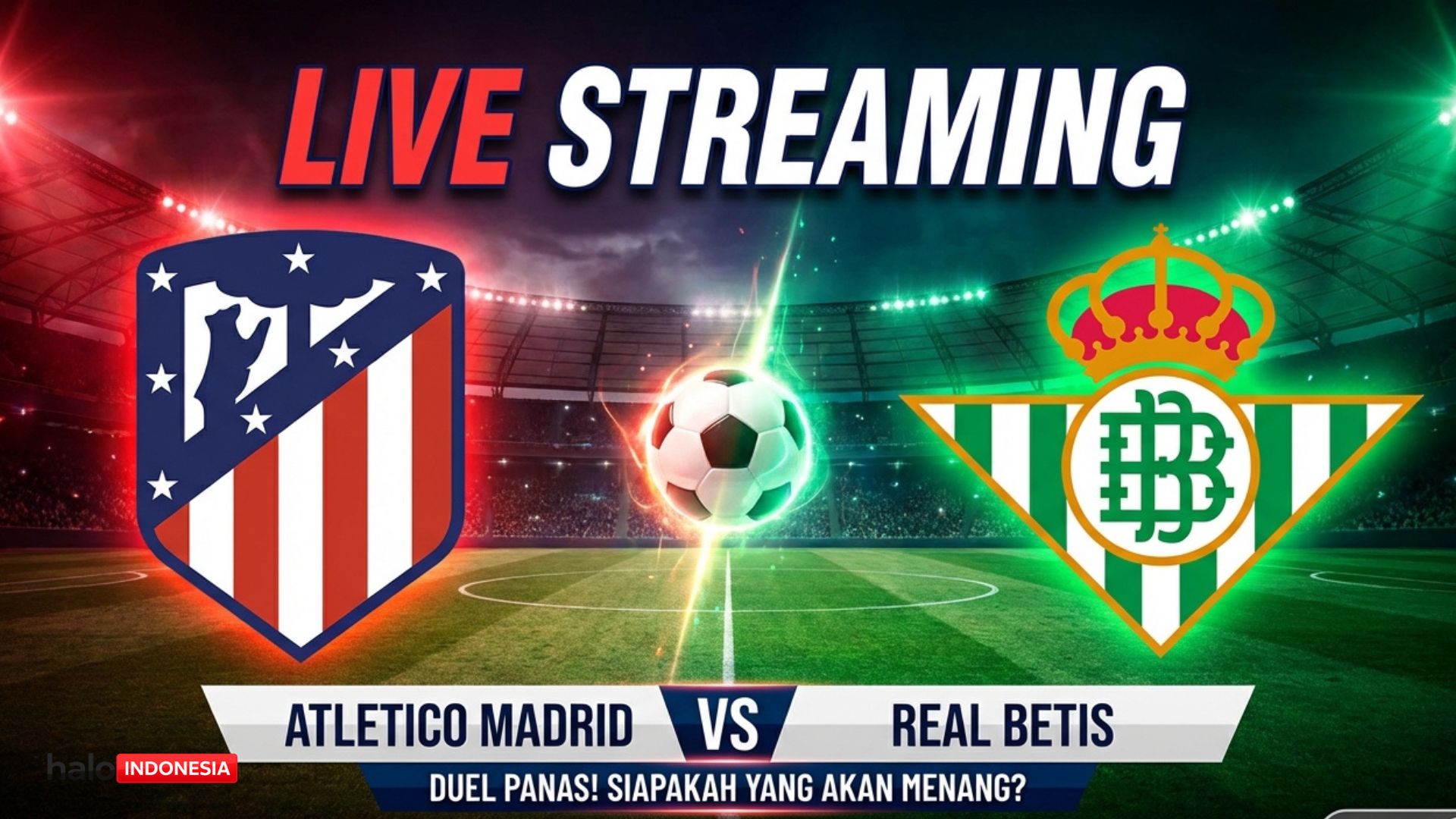 Link Nonton Live Atletico Madrid vs Real Betis Hari Ini 9 Februari 2026 dan Prediksi Skor