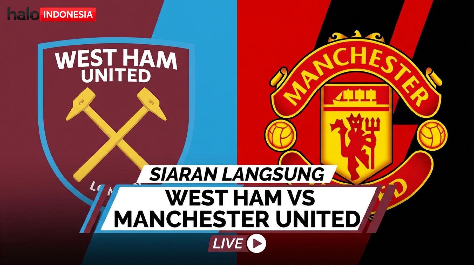 Live Streaming West Ham vs Manchester United: Prediksi, Lineup, dan Link Nonton Liga Inggris