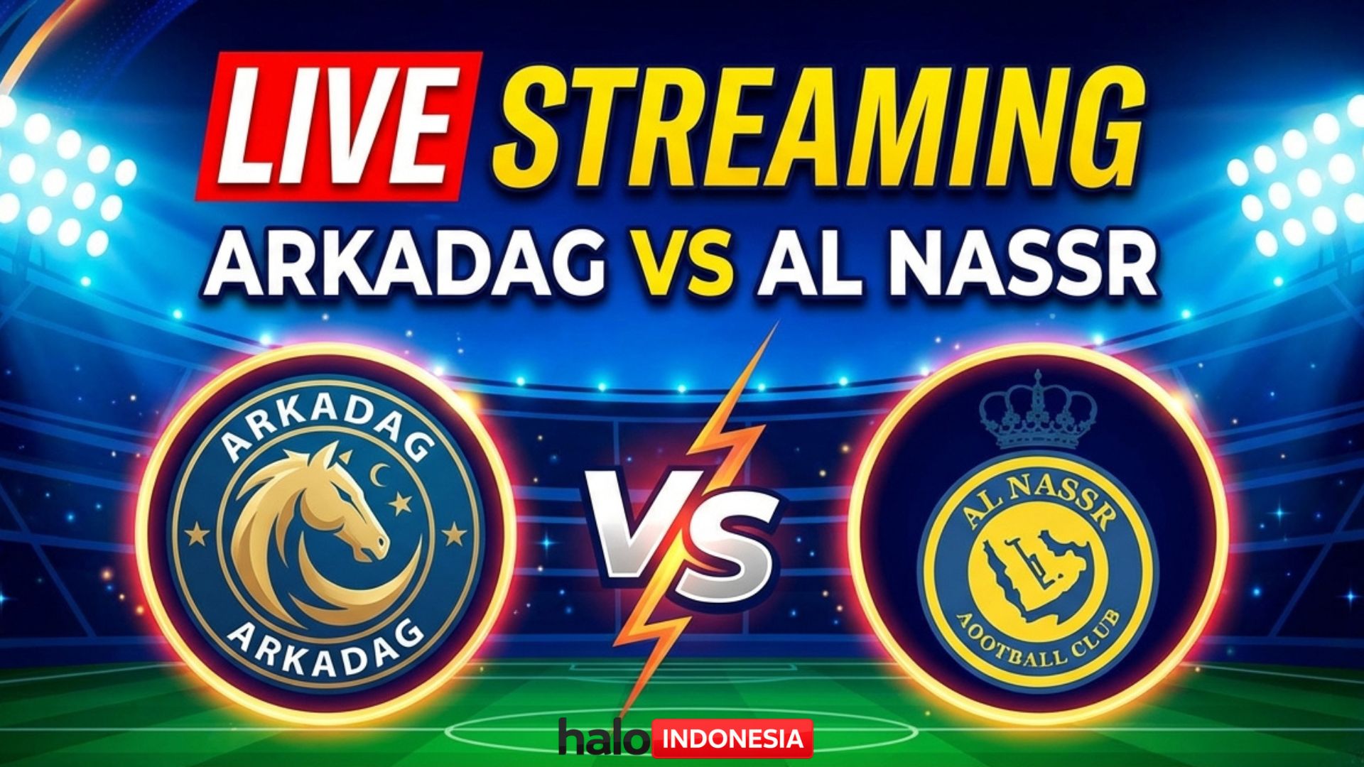 Panduan Menonton dan Link Live Streaming Arkadag vs Al Nassr