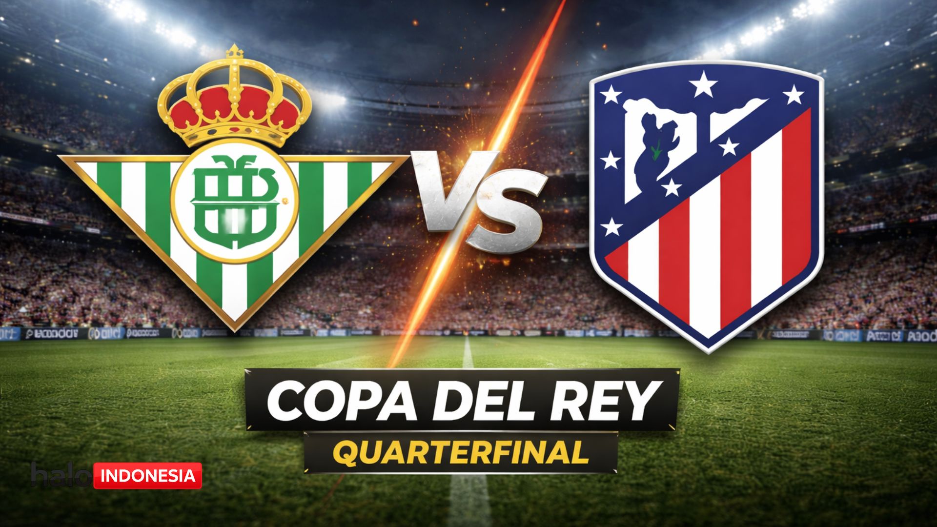 Real Betis vs Atletico Madrid: Ujian Konsistensi, Tiket Semifinal Copa del Rey Dipertaruhkan