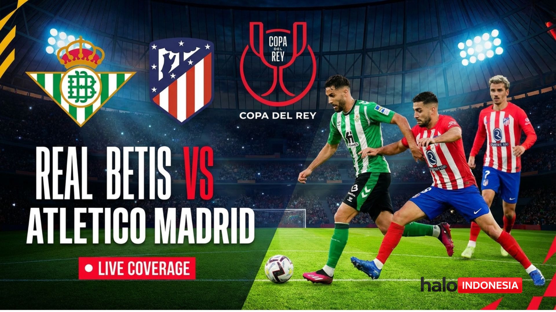 Susunan Pemain Real Betis vs Atletico Madrid dan Prediksi Copa del Rey: Ujian Mental di La Cartuja
