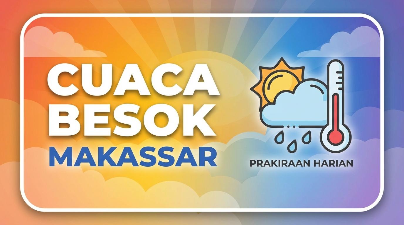 Cuaca Besok Makassar 7 Februari 2026: Hujan Ringan Dominasi, Cek Suhu dan Kelembapan