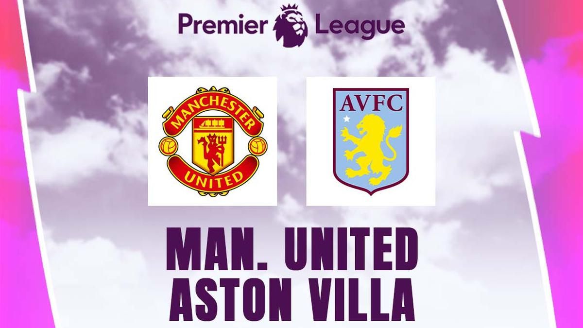Manchester United Hadapi Aston Villa, Perebutan Tiket Liga Champions