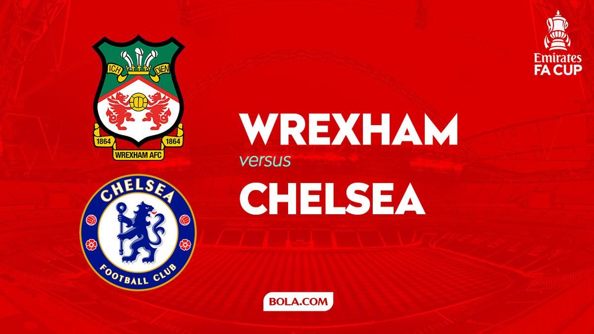 Prediksi Wrexham vs Chelsea di Piala FA: Pertarungan Sengit