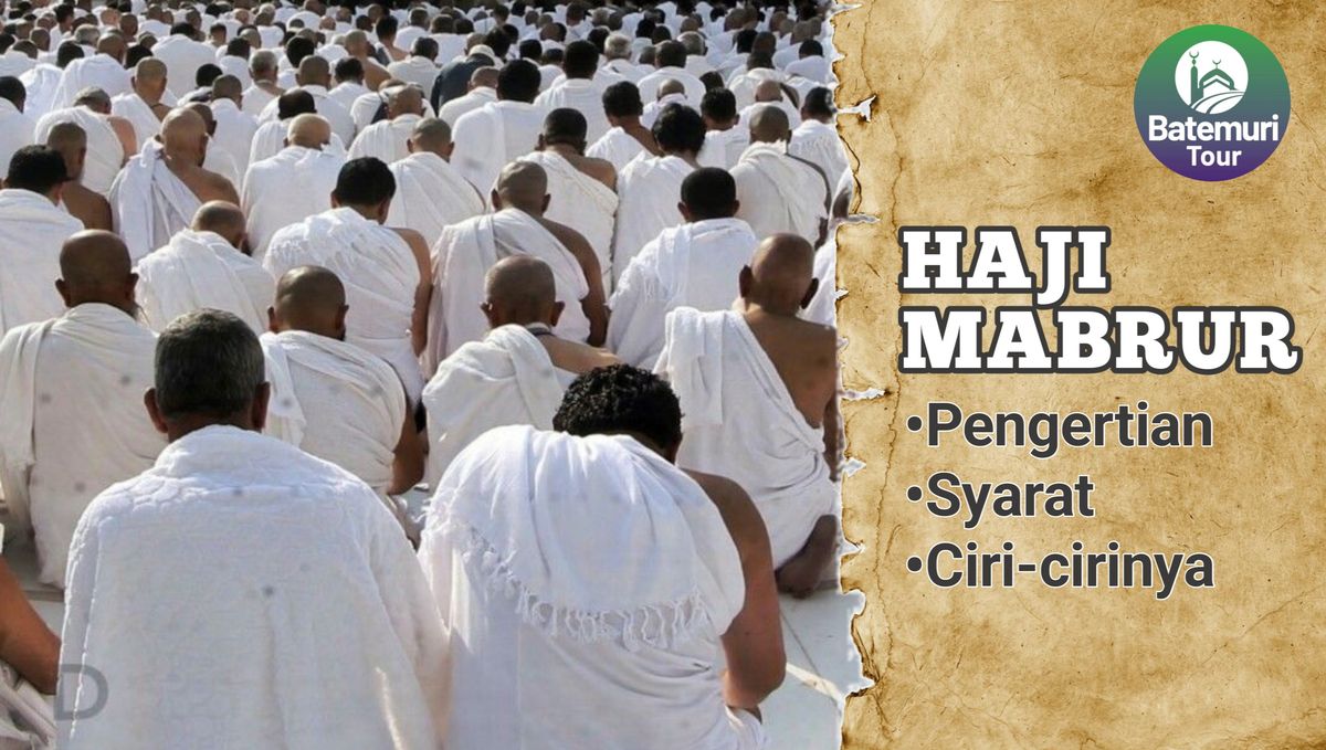 Memahami Makna Haji Mabrur dan Ciri-cirinya Menurut Para Ulama